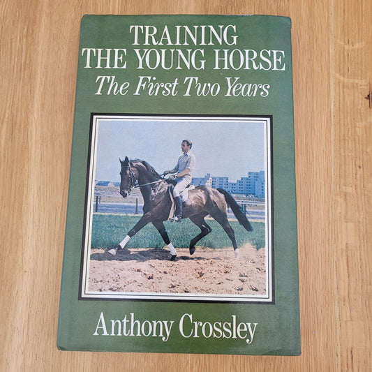 Training Your Horse The First two Years By Anthony Crossley Book