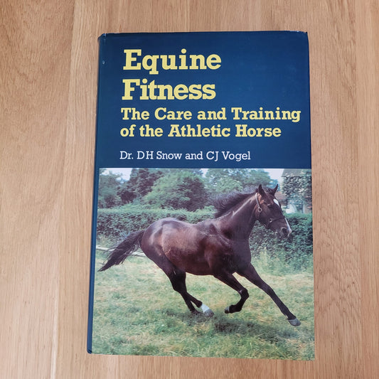 Equine Fitness The Care And Training Of The Athletic Horse DR. DH Snow & CJ Vogel Book