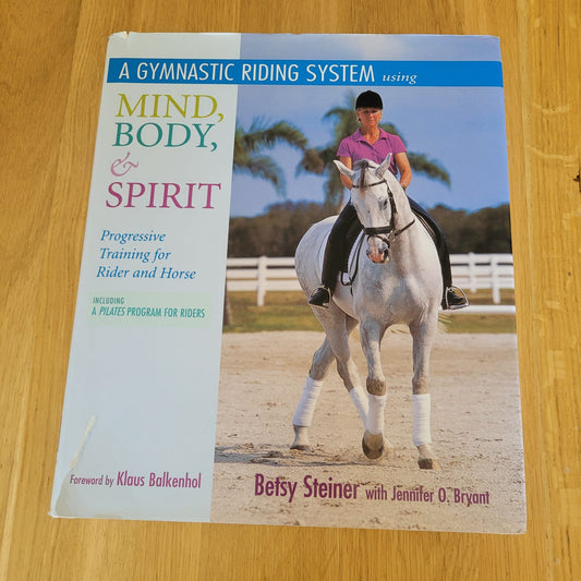 A Gymnastic Riding System Using Mind, Body & Spirit By Betsy Steiner With Jennifer O. Bryant